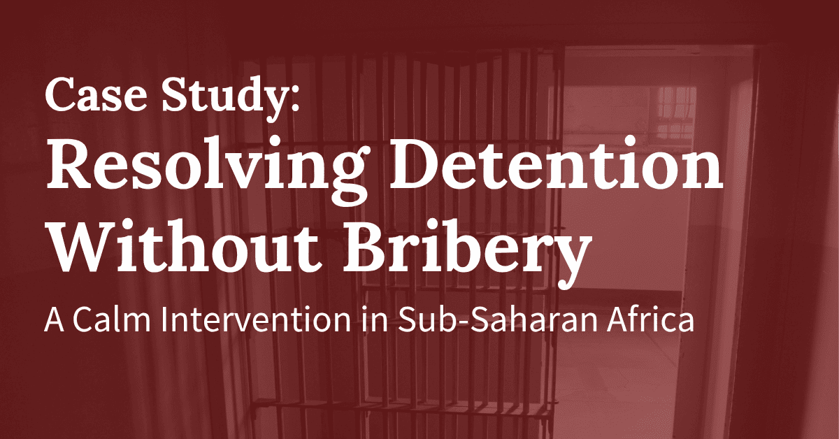 Resolving Detention Without Bribery — A Calm Intervention in Sub-Saharan Africa