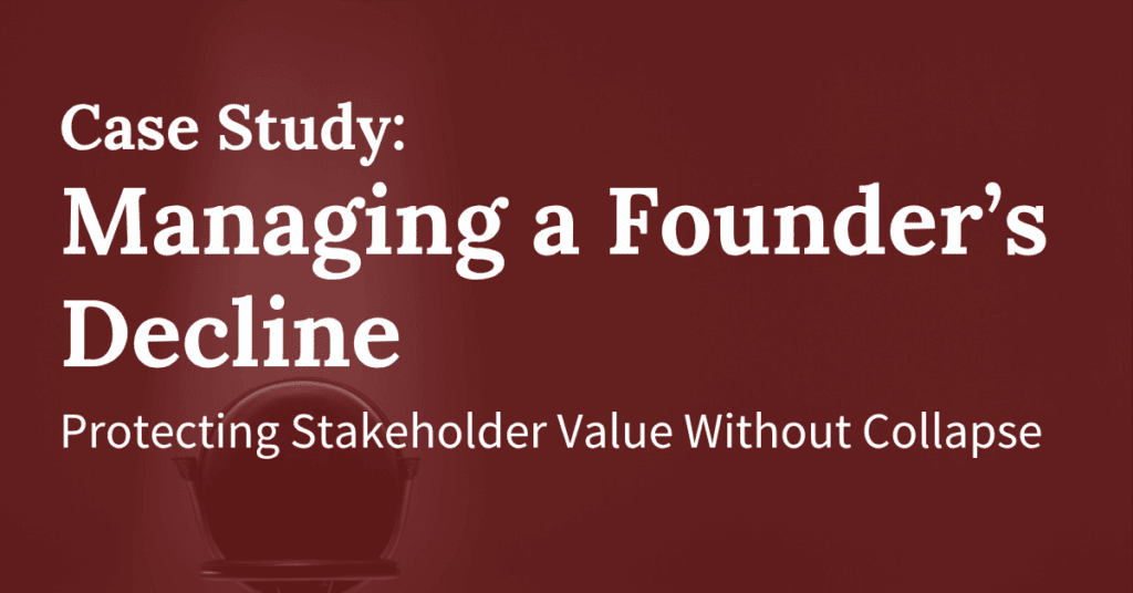 Managing a Founder’s Decline Without Collapsing the Company
