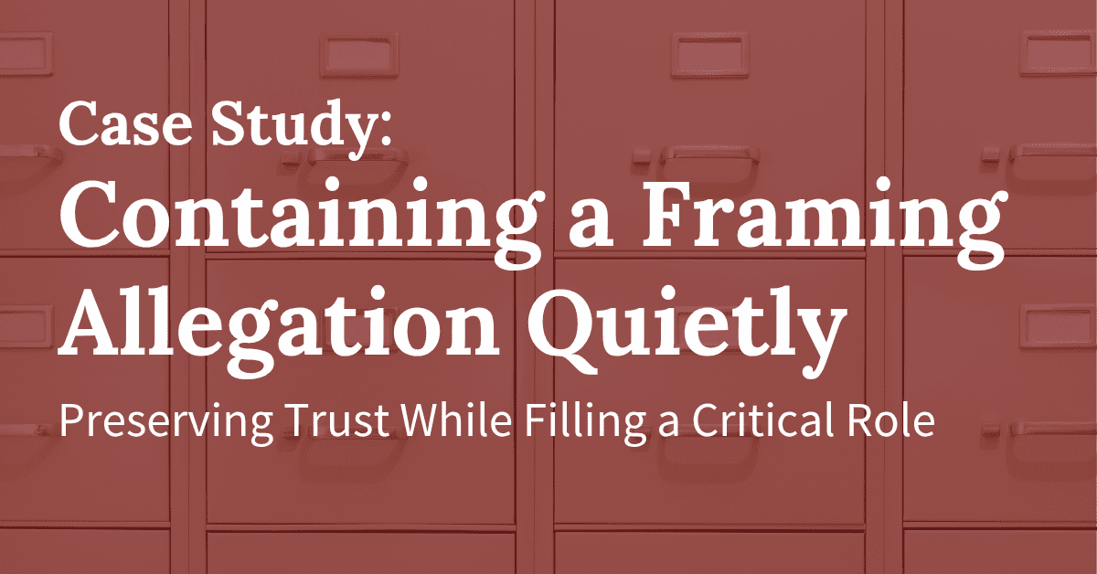 Quietly Containing a Framing Allegation While Repairing Trust and Filling a Critical Role