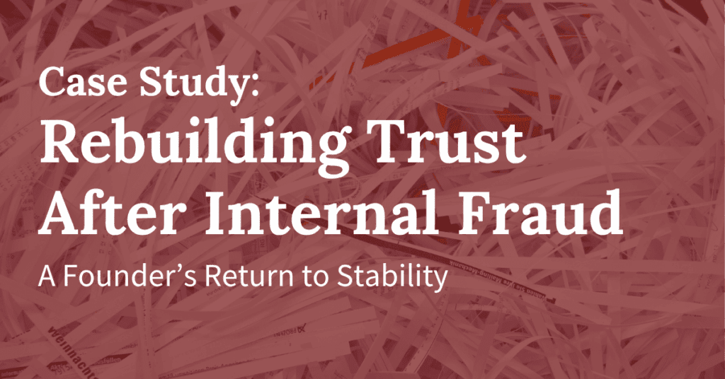Rebuilding Trust After Internal Fraud — A Founder’s Return to Stability