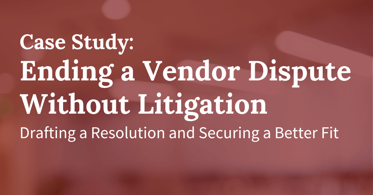 Resolving a Vendor Billing Dispute Without a Lawsuit — and Securing a Better Partner