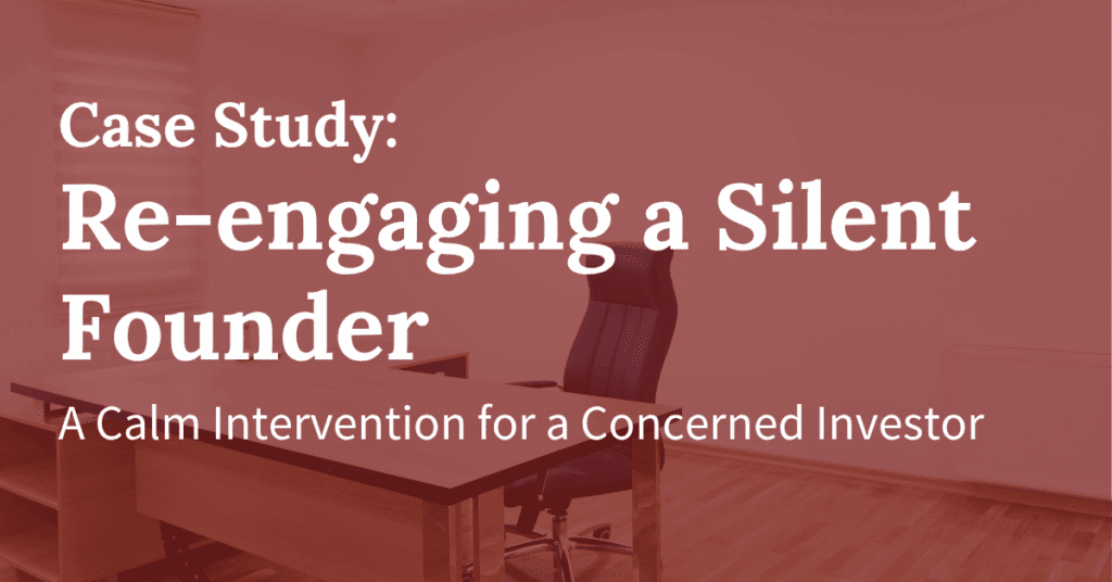 Re-engaging a Silent Founder — A Calm Intervention for a Concerned Investor