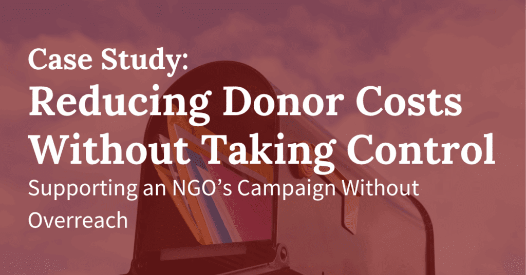 Reducing Donor Acquisition Costs Without Taking Over the Campaign